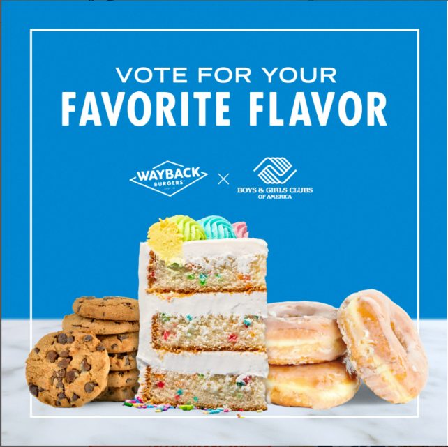 WAYBACK BURGERS AND BOYS & GIRLS CLUBS OF AMERICA TURN MILKSHAKES INTO MOOLAH